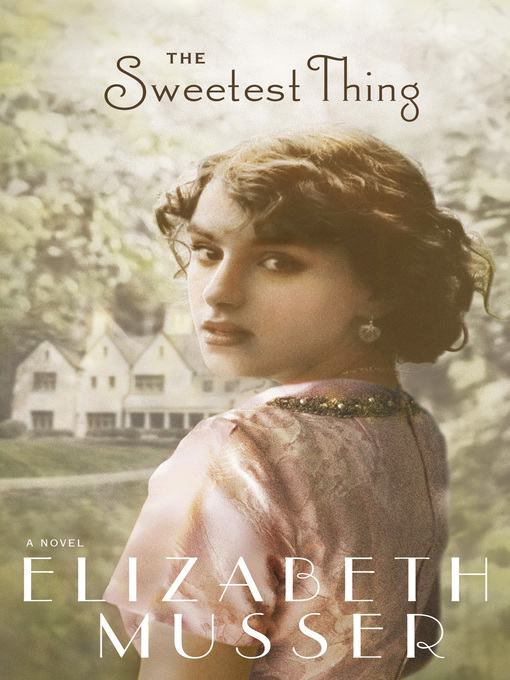 Title details for The Sweetest Thing by Elizabeth Musser - Wait list